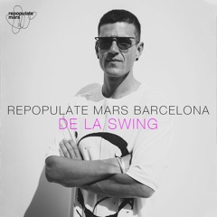 Repopulate Mars Barcelona - De La Swing