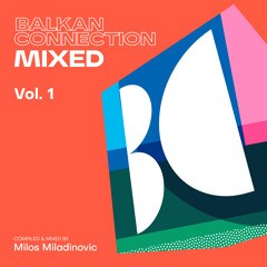 Balkan Connection Mixed, Vol. 1 (Compiled & Mixed by Milos Miladinovic)