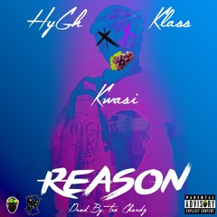 HyGh Klass Kwasi - Reason (Prod by. Tre Chordz)