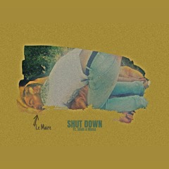 SHUT DOWN (Ft. Siloh & Mosa)