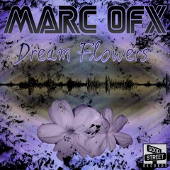 Marc OFX - Dream Flowers EP Clip -Out Now on my Bandcamp