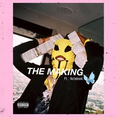 THE MAKING (Ft. Notebook) (Prod. dovgh)