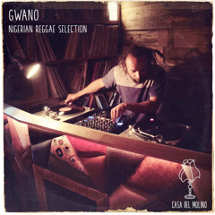 Gwano @ Casa Del Molino - Nigerian Reggae Selection