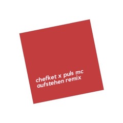 Chefket x Puls MC - Aufstehen (Remix)