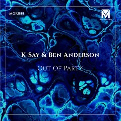 K-Say & Ben Anderson - Out Of Party [Free Download]
