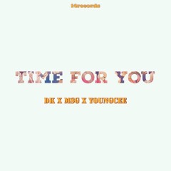 Time For You ft DK x MSG x YoungCee