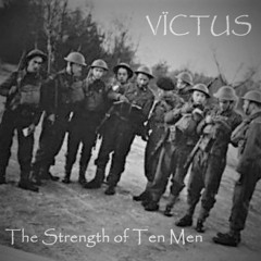 VÏCTUS- The Strength Of Ten Men