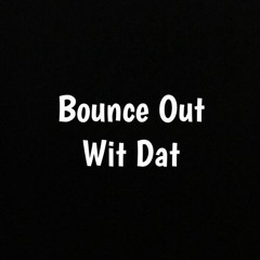 Mello Da Savagee X Bounce Out Wit Dat