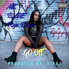 Mz Blue " Go Off" produced by: Diggz