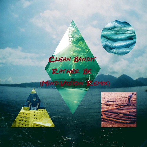 Clean Bandit - Rather Be (Mind.Vision Remix)