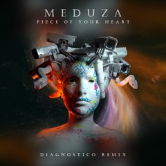 Meduza - Piece Of Your Heart (Diagnostico Remix)