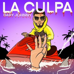 Baby Johnny - La Culpa [Prod El Jetty]