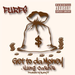 Get to the Money ft Yung Cashis