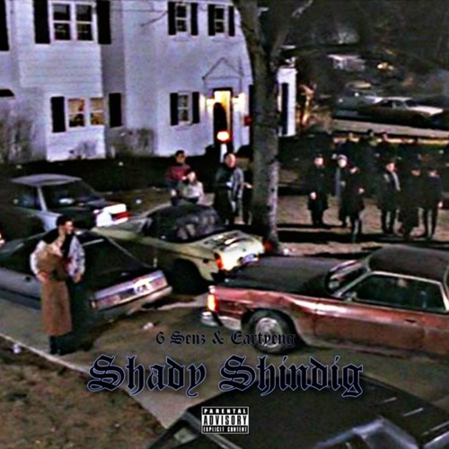 6 SENZ & EARTYENG - Shady Shindig