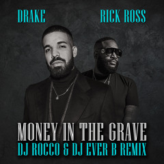 Drake & Rick Ross - Money in The Grave (DJ ROCCO & DJ EVER B remix)