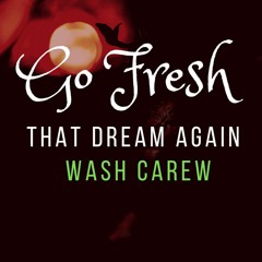 Go Fresh That Dream Again