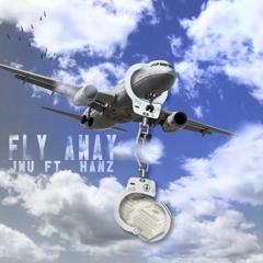 Fly Away Ft. Hanz (Prod. by Pacific)