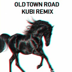 Old Town Road (Kubi Remix)