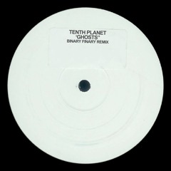 Tenth Planet - Ghosts (Binary Finary Remix)