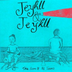 Jeykll & Jeykll - The Sum of All Tears