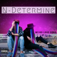 N-Determine - Weird Love Song