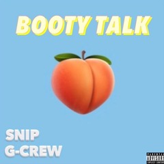 BOOTY TALK - Snip x G-crew (Prod. Snip)