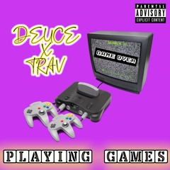 Playing Games (Official) Deuce Ft. Trav