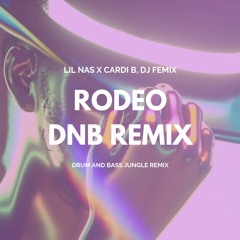 Lil Nas X, Cardi B - Rodeo (DJ Femix DnB Remix)