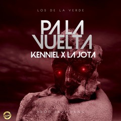 KENNIEL X LA JOTA-Pa la vuelta(Prod.by-JAVI.D)