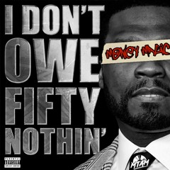 I DONT OWE FIFTY NOTHIN - PROD. EVERGREEN-G