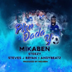 Plen Dada Yo (Mikaben X Steezy X Steves J Bryan X Andybeatz)