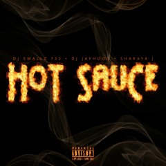 Hot Sauce - DJ Jayhood Feat. Sharaya J