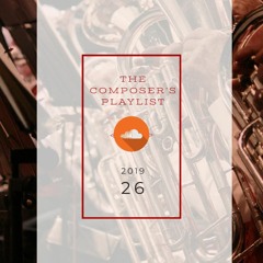 2019|26 - The Composer's Playlist | Music from today's BEST internet based music creators