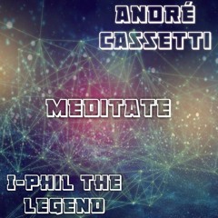 Meditate - I-PhilTheLegend X Andre Cassetti (Beat by Homage Beats)