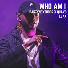 PARTYNEXTDOOR - Who Am I (feat. Quavo) [unreleased]