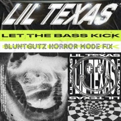 Lil Texas - Let the Bass Kick (BLUNTGUTZ Horror Mode Fix)