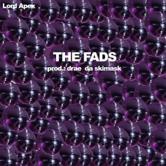 LORD APEX - THE FADS