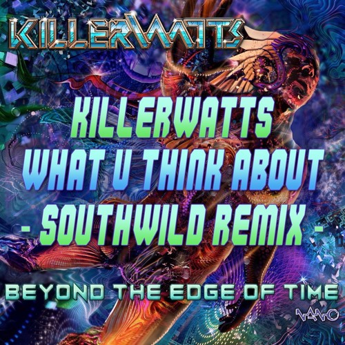 Killerwatts - What U Think About (Southwild Remix)