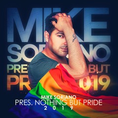 Mike Soriano Pres. Nothing But PRIDE 2019