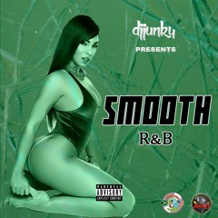 DJ JUNKY PRESENTS - SMOOTH RNB MIXTAPE