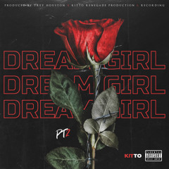 Dream Girl pt 2 [prod. by Trey Houston x Kitto]