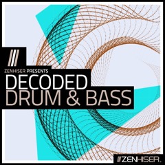 Decoded Drum & Bass by Zenhiser. Download 5GB of Exceptional D&B Content