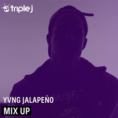 Triple J Mix Up w/ YVNG JALAPEÑO