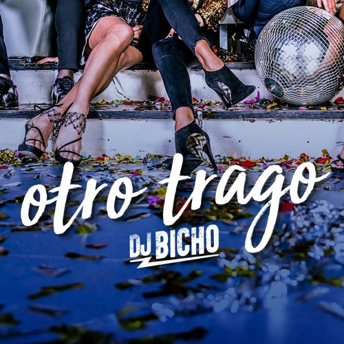 OTRO TRAGO [DJ BICHO 19']