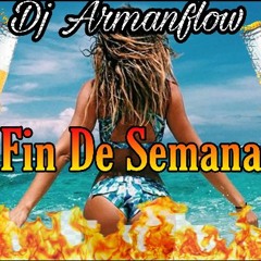 Mix Fin De Semana #01--Dj ArmanFlow--
