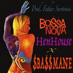 BO$$A NOVA .1 Ft. HenHouse (Prod. Father Serotonin)
