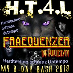 Fraequenzer ( TnF Podcast Tv )@ HT4L B Day Bash 2019
