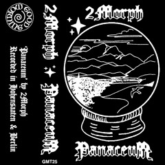 GMT25 2Morph - Panaceum (Snippets)
