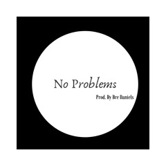 Bre Daniels - "No Problems" (Prod. by me)