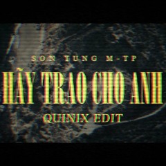 Hãy Trao Cho Anh - Sơn Tùng M-TP ft. Snoop Dogg (Quinix Drop Remix)